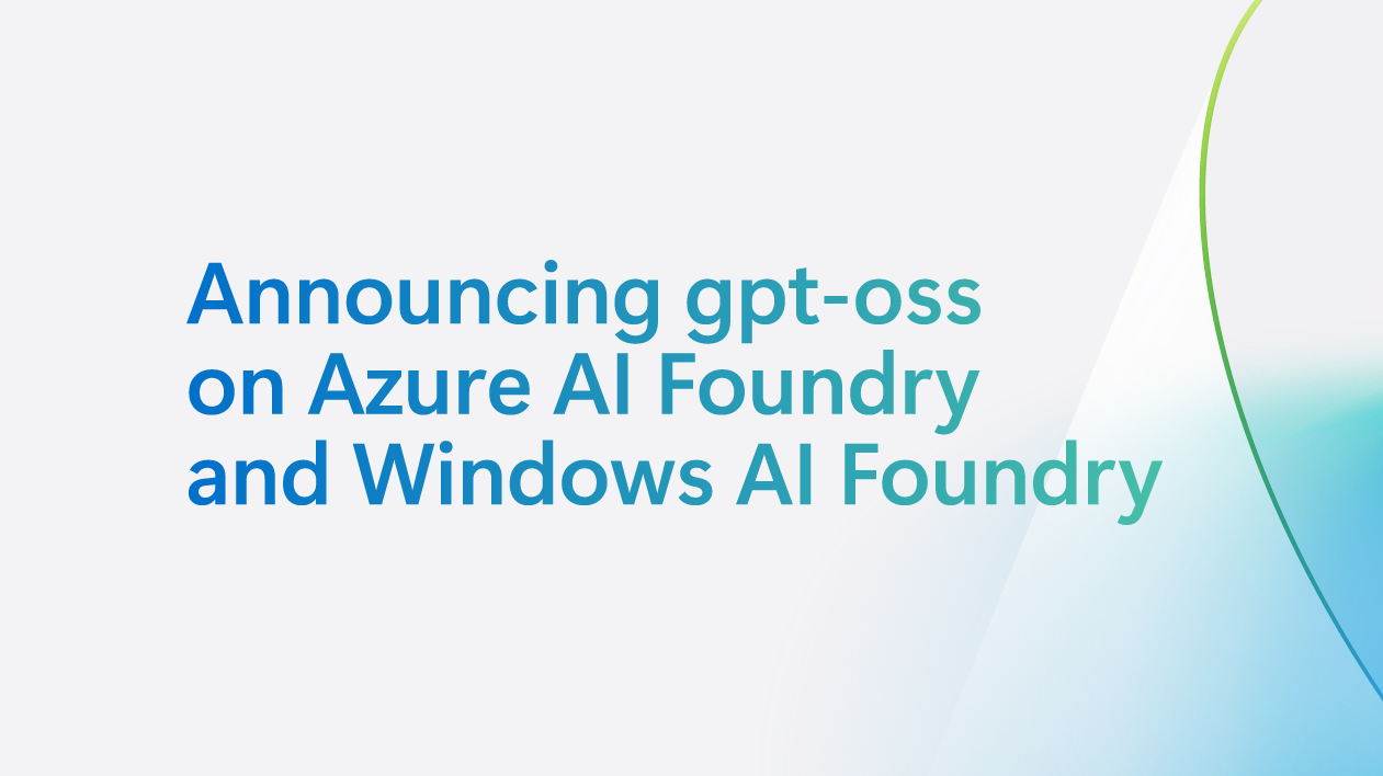 OpenAi의 오픈 소스 모델 : Azure AI Foundry 및 Windows AI Foundry의 GPT -oss